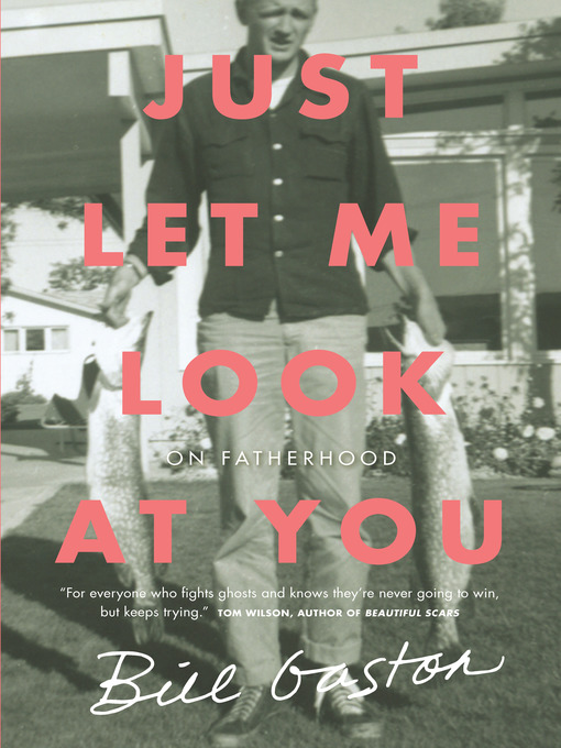 Title details for Just Let Me Look at You by Bill Gaston - Available